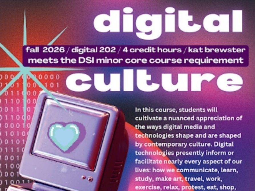 Colorful course poster with image of a computer screen and heart. Text: Digital Culture / fall 2026 / digital 202 / 4 credit hours / kat brewster / meets the DSI minor core course requirement