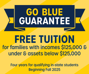 explaining the Go Blue Guarantee of free tuition for families with incomes $125,000 & under & assets below $125,000