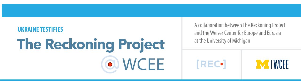 The Reckoning Project: Ukraine Testifies at the Weiser Center for Europe and Eurasia