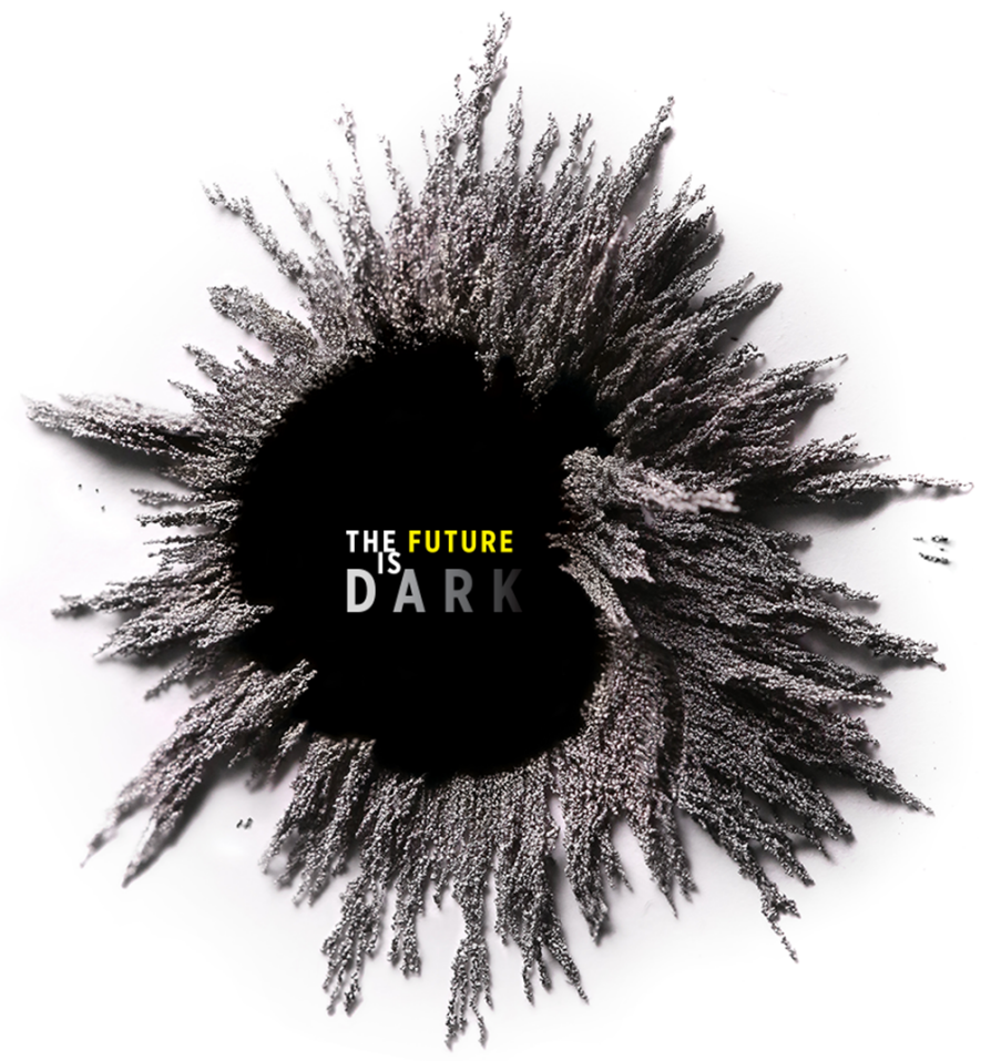 A dark circle with text that reads the future is dark. The circle is surrounded by grey streaks surge out from the circle.