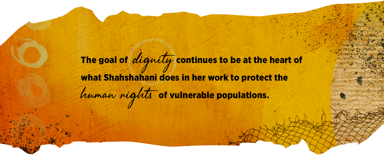 An abstract image in shades of yellow and orange, with script that reads:"the goal of dignity continues to be at the heart of what Shahshahani does in her work to protect the human rights of vulnerable populations."