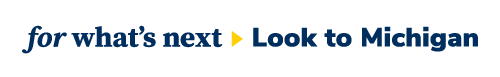 University of Michigan campaign logo, which says "for what's next Look to Michigan"