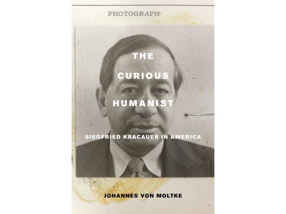 cover of  The Curious Humanist: Siegfried Kracauer in America book by Johannes von Moltke