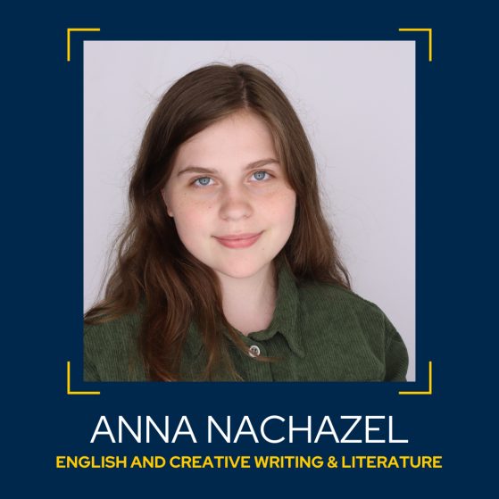 Image of Anna Nachazel, English and Creative Writing & Literature major.