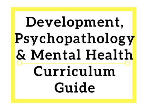 Developmental, Psychology & Mental Health Curriculum Guide