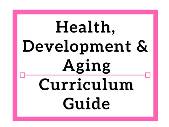 Health, Development & Aging Curriculum Guide