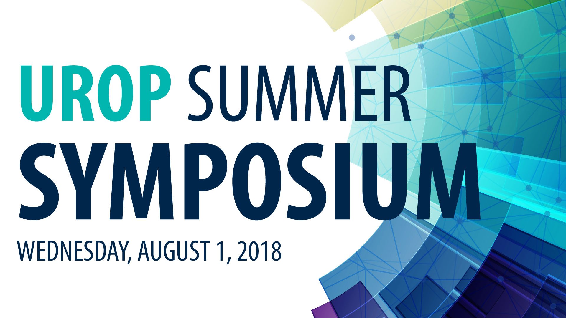 UROP Summer Symposium Wednesday, August 1, 2018