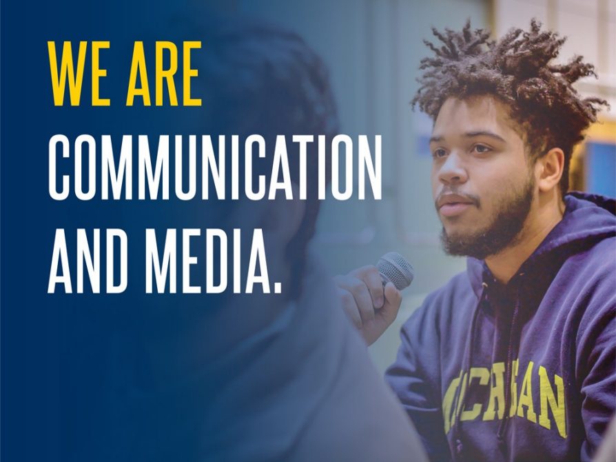 A blue background fades into a photo of a black man in a University of Michigan hoodie holding a microphone. Overlaying text reads: We are Communication and Media.