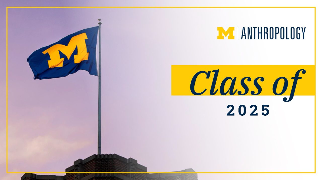 University of Michigan’s block-M flag waves atop a building exterior. Congratulations, Anthropology class of 2025!