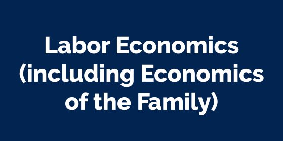 Labor Economics (including economics of the family)