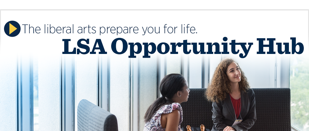 The liberal arts prepare you for life. LSA Opportunity Hub