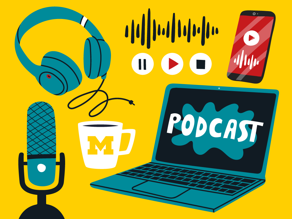 A brightly colored illustration includes a yellow background, an image of a laptop that says "podcast" on the screen, a phone featuring a play button on screen, sound waves, headphones, a microphone, and a white coffee cup with a maize block M. 