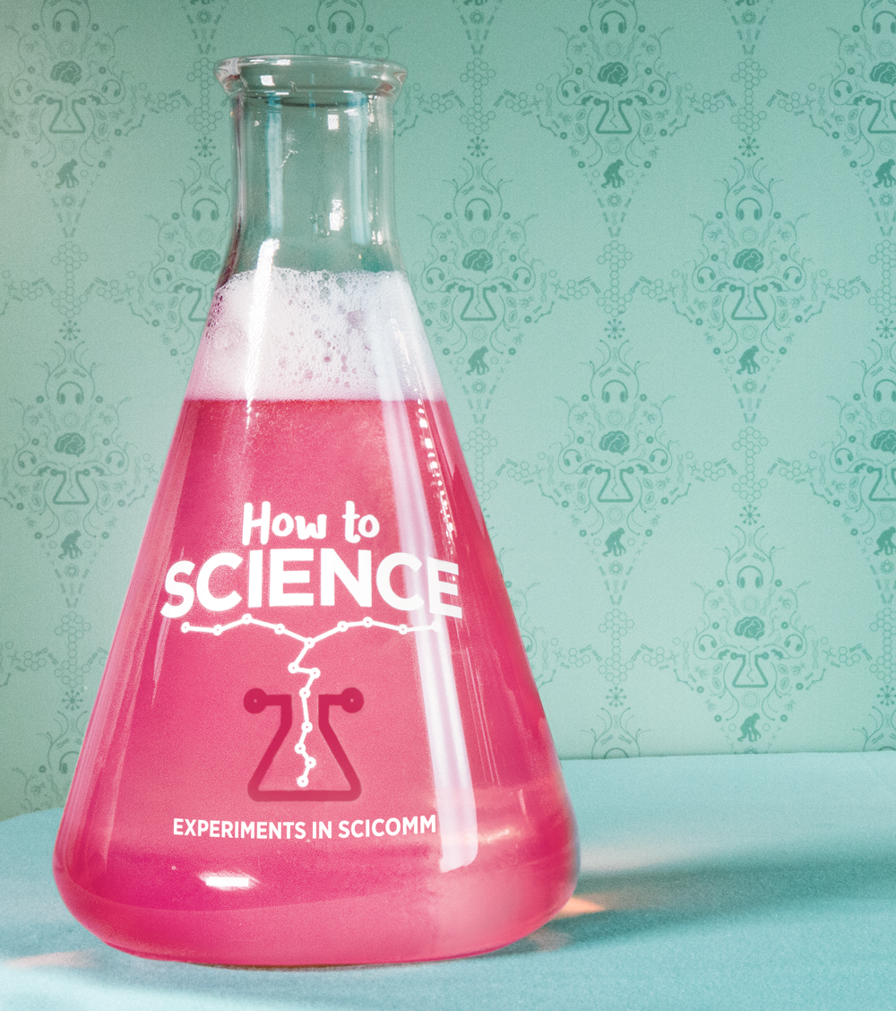 How to Science—Experiments in Scicomm