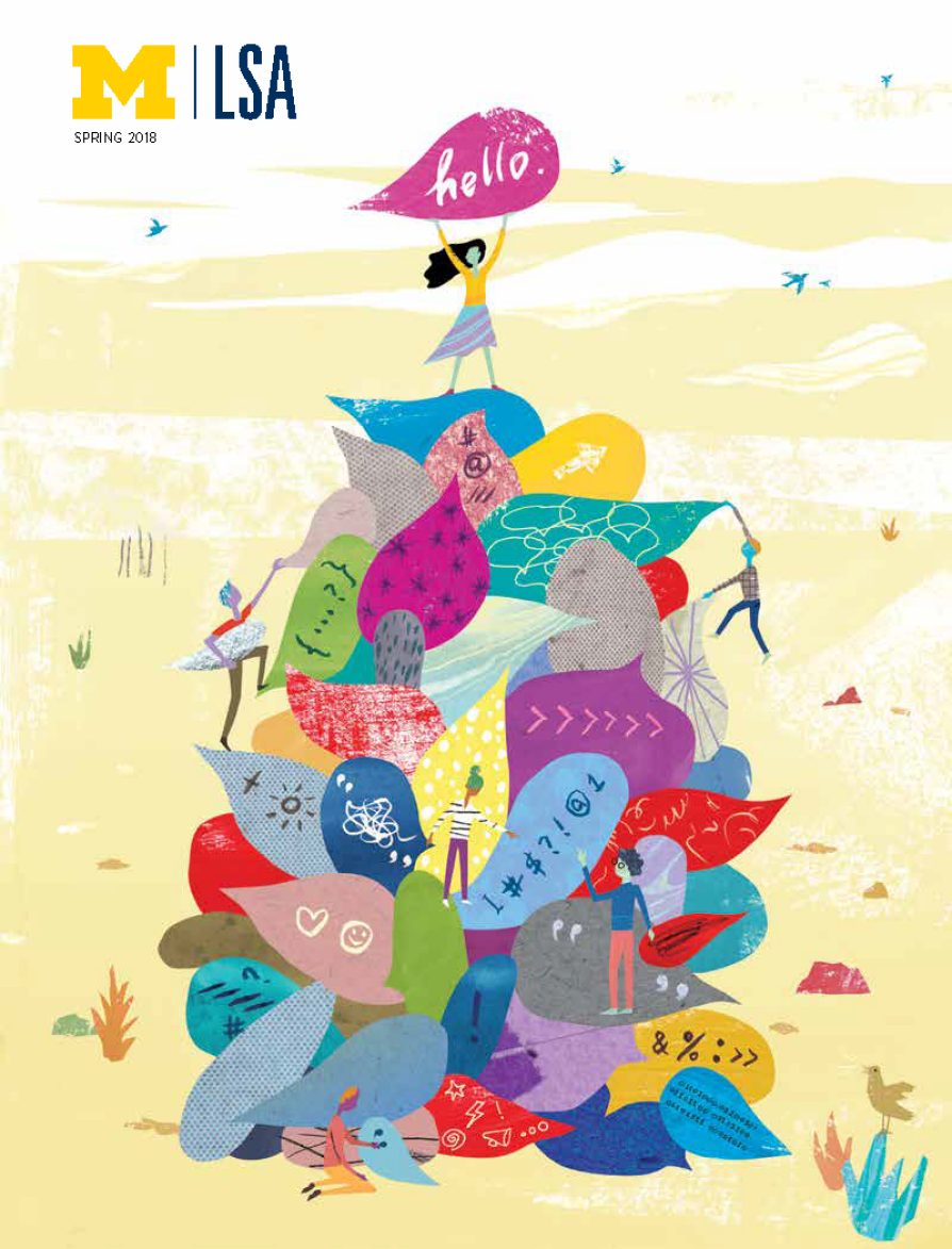 LSA Magazine Spring 2018 cover An illustration depicting a stack of colored text bubbles containing symbols and designs. Two figures are scaling the stack; another kneels before it. Two figures point to the same text bubble as if they are collaborating to decode it. At the very top a woman holds a text bubble that says hello.