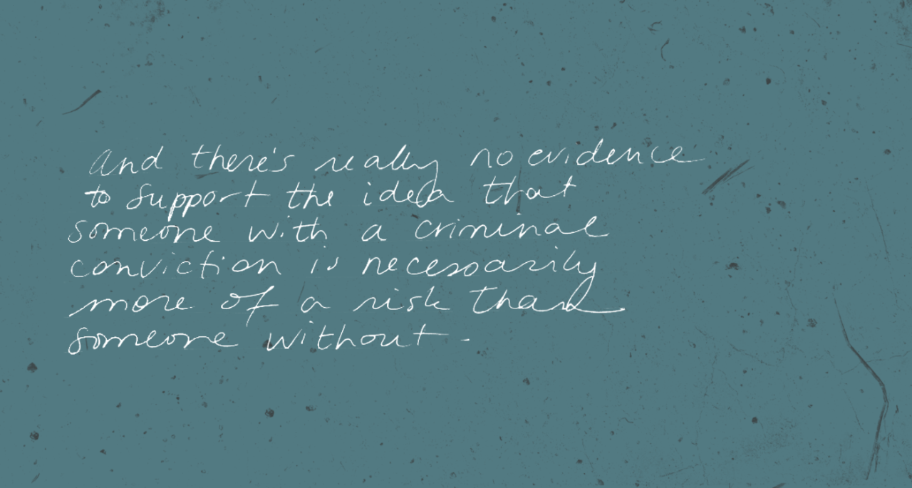“And there’s really no evidence to support the idea that someone with a criminal conviction is necessarily more of a risk than someone without.”