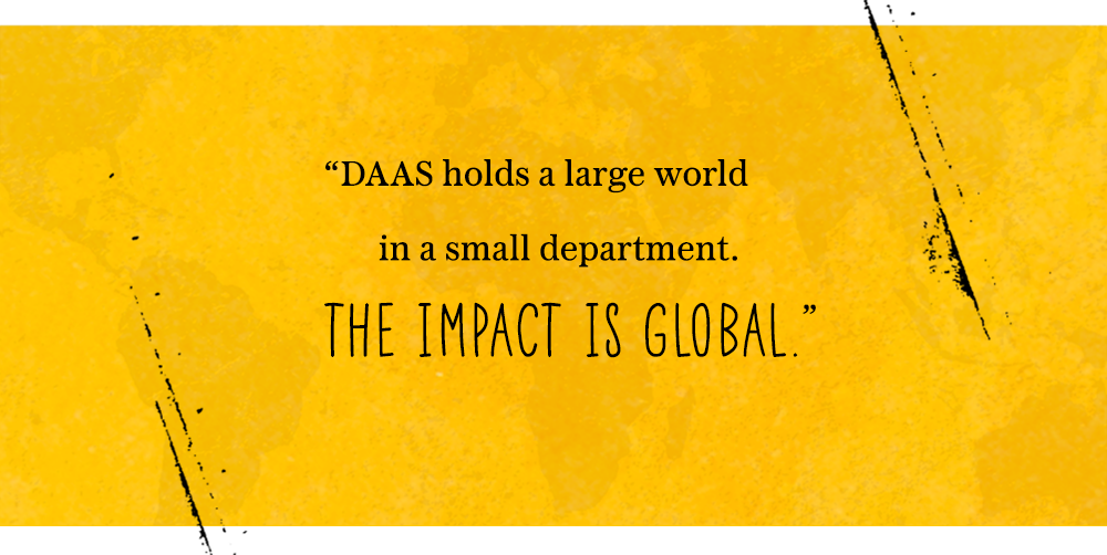 DAAS holds a large world in a small department. The impact is global.