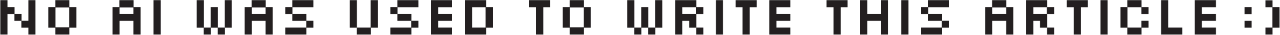 Text that reads "no ai was used to write this article :)"