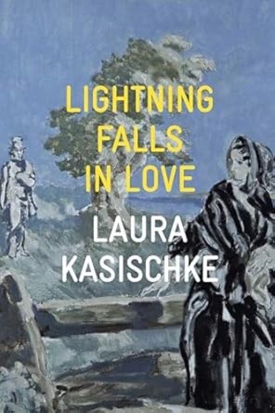 Book cover - Lightning Falls in Love by Laura Kasischke