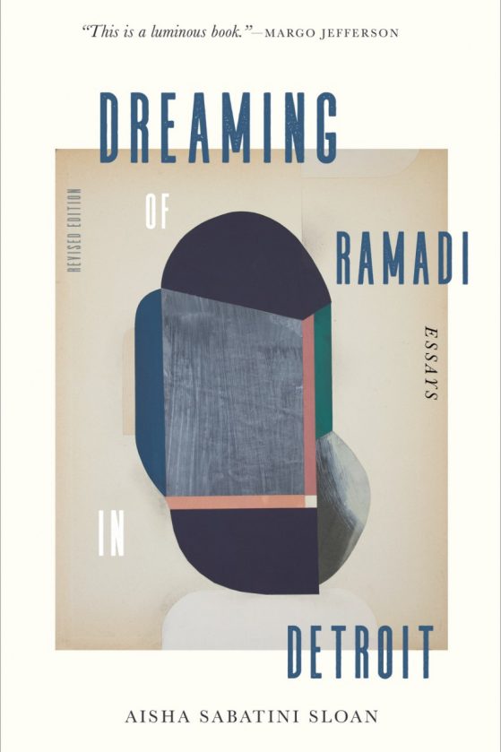Book cover - Dreaming of Ramadi in Detroit Essays by Aisha Sabatini Sloan