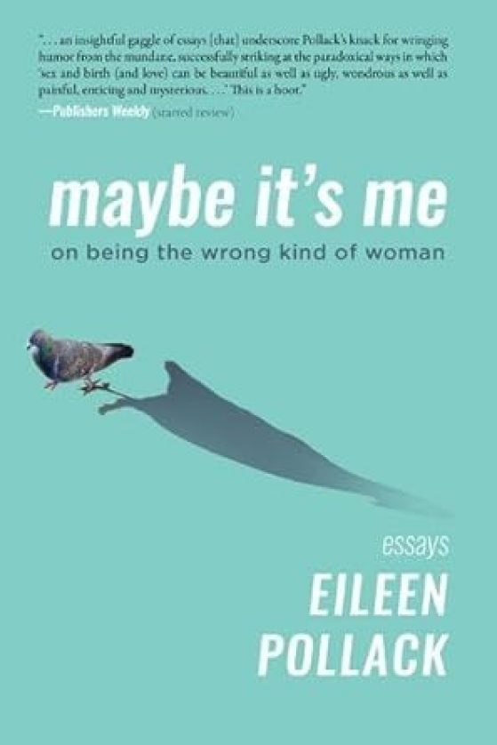 Book cover - Maybe It’s Me: On Being the Wrong Kind of Woman By Eileen Pollack