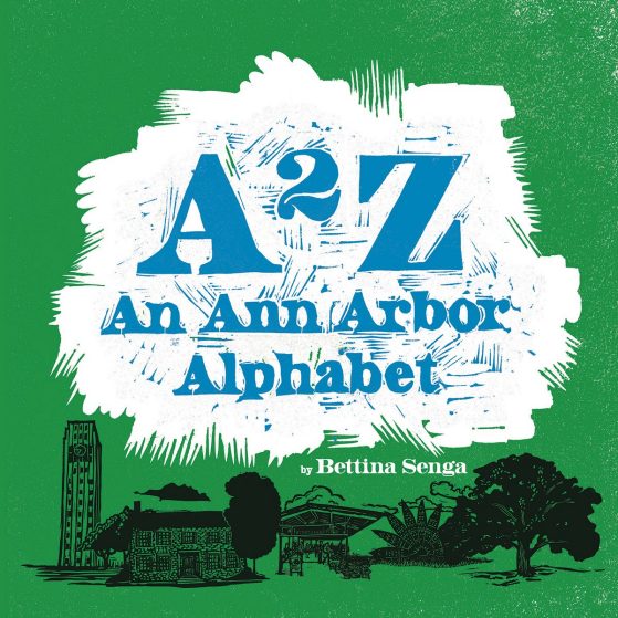 The cover of “A2Z: An Ann Arbor Alphabet” by Bettina Senga, showing black block prints of Ann Arbor sites against a green background. 
