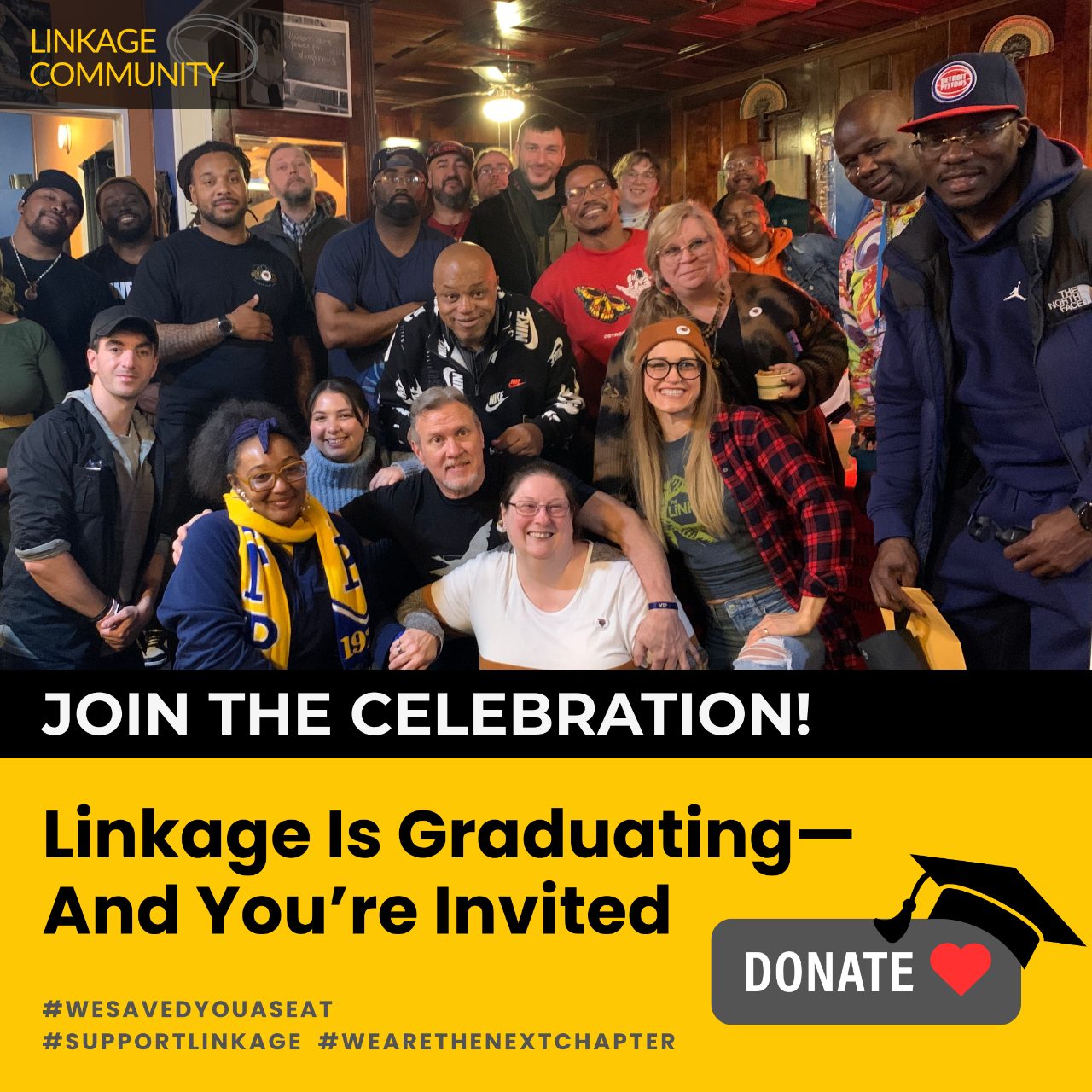 Group of individuals posing together, with text over photo saying "Join the Celebration - Linkage is Graduating - and you're invited!"