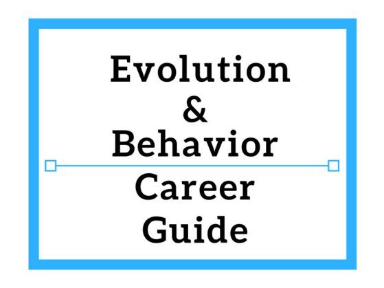 Evolution, Biology & Behavior Career Guide