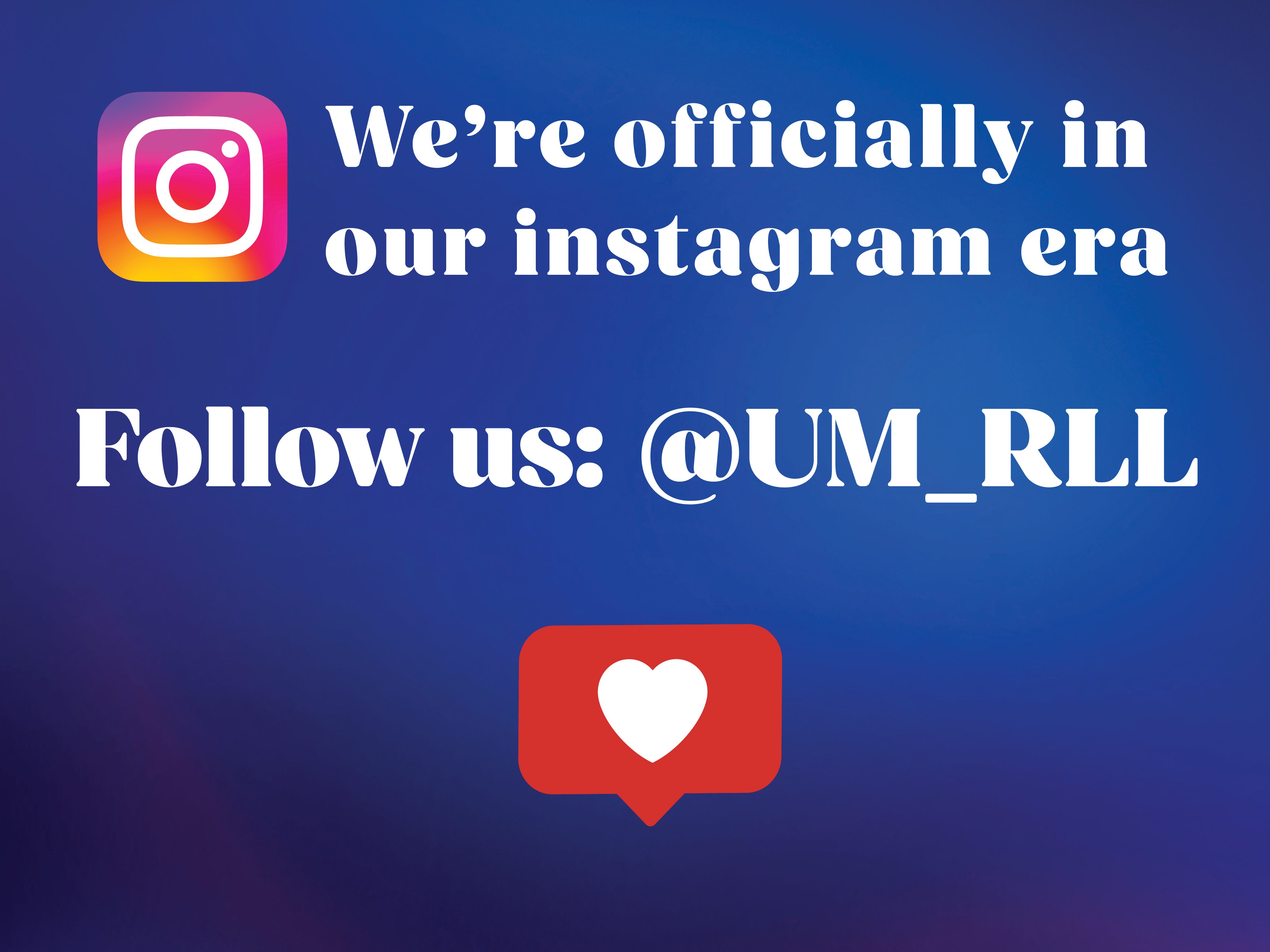 We're officially in our instagram era - Follow us: @UM_RLL